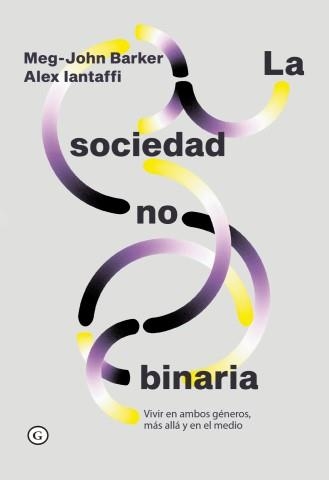 La sociedad no binaria | Barker, Meg-John /Iantaffi, Alex | Llibreria La Figaflor - Abrera