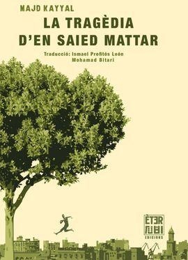 La tragèdia d'en Saied Mattar | Kayyal, Majd | Llibreria La Figaflor - Abrera