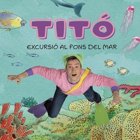 Titó. Excursió al fons del mar | Jiménez Carbó, Cristina / Amate, Kim | Llibreria La Figaflor - Abrera