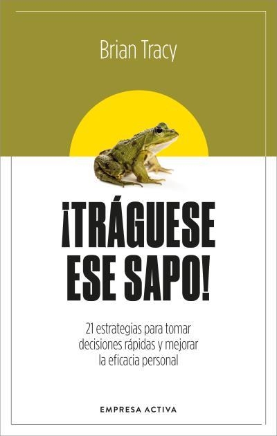 ¡Tráguese ese sapo! Ed. Revisada | Tracy, Brian | Llibreria La Figaflor - Abrera