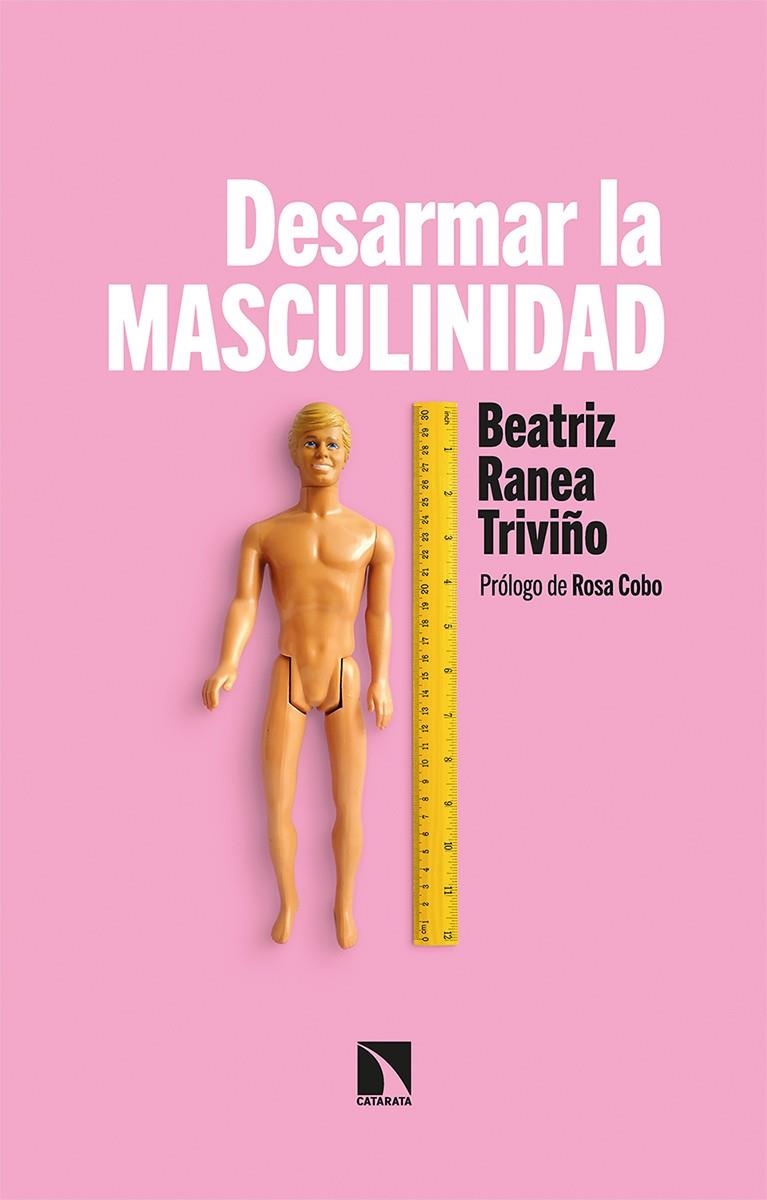 Desarmar la masculinidad | Ranea Triviño, Beatriz | Llibreria La Figaflor - Abrera